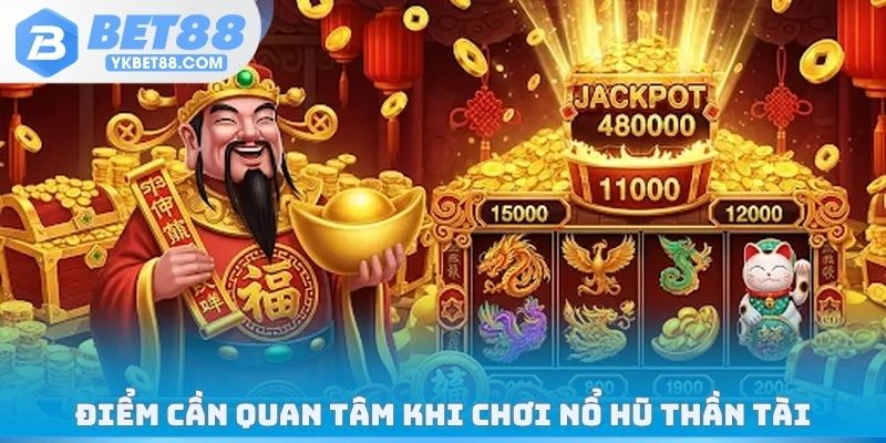 Điểm cần quan tâm khi chơi nổ hũ thần tài