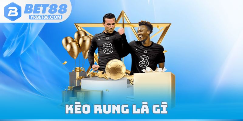 Kèo Rung Là Gì