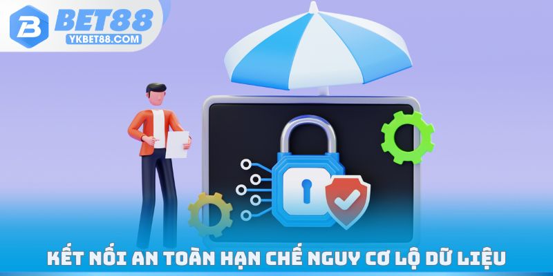 Kết nối an toàn hạn chế nguy cơ lộ dữ liệu