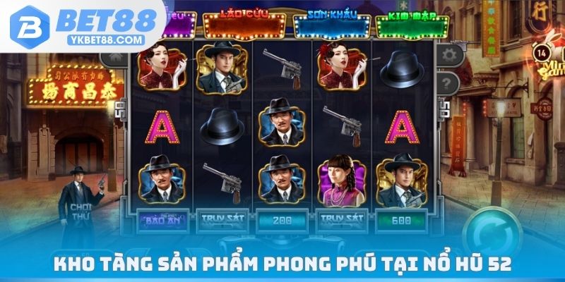 Kho tàng sản phẩm phong phú tại nổ hũ 52