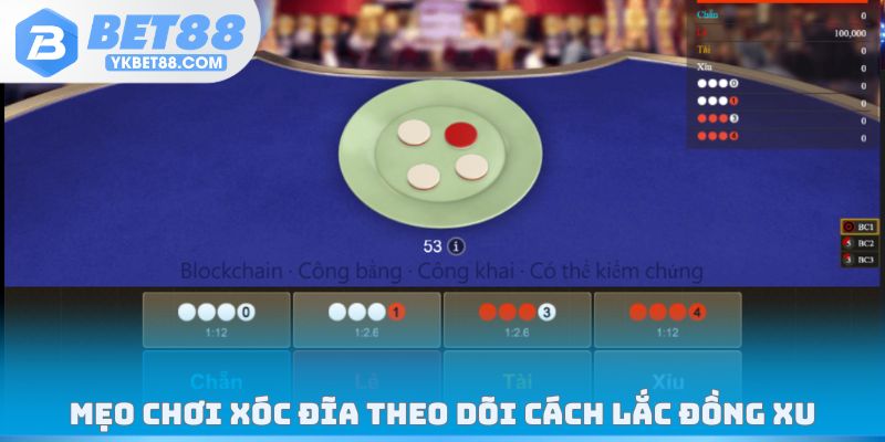 Mẹo chơi Xóc Đĩa theo dõi cách lắc đồng xu