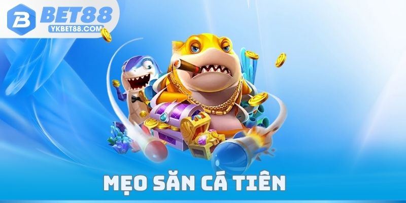 Mẹo Săn Cá Tiên