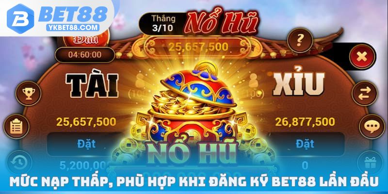 Mức nạp thấp, phù hợp khi đăng ký Bet88 lần đầu