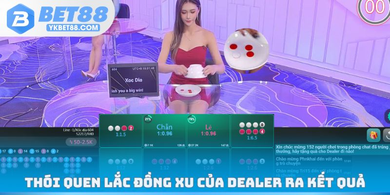 Thói quen lắc đồng xu của dealer ra kết quả